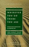 Wherever You Go, There You Are: Mindfulness Meditation in Everyday Life