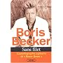 Sans filet : L'Autobiographie explosive de Boum-Bo&hellip de Boris Becker