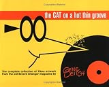 The Cat on a Hot Thin Groove: The Complete Collection of 78rpm Artwork from the Legendary Record Changer Magazine