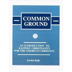 Common Ground: An Introduction to Eastern Christianity for the American Christian