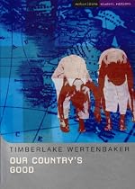 Our Country's Good: Based on the Novel the "Playmaker" by Thomas Kenneally (Student Editions)