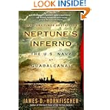 Neptune's Inferno: The U.S. Navy at Guadalcanal by James D. Hornfischer