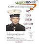 Win Your Child Custody War: Child Custody Help Source Book--A How-To System for People Serious About the Welfare of Their Child (12th Edition)