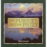 In Pursuit of the Prize: Finding God in the Great Outdoors (Hardcover)