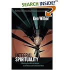 Integral Spirituality: A Startling New Role for Religion in the Modern and Postmodern... by  Ken Wilber