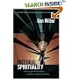 Integral Spirituality: A Startling New Role for Religion in the Modern and Postmodern World