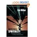 Integral Spirituality: A Startling New Role for Religion in the Modern and Postmodern World