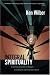 Integral Spirituality: A Startling New Role for Religion in the Modern and Postmodern World