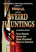 Weird Hauntings: True Tales of Ghostly Places