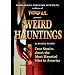 Weird Hauntings: True Tales of Ghostly Places