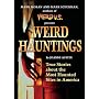 Weird Hauntings: True Tales of Ghostly Places (Weird)