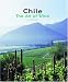 Chile: The Art of Wine