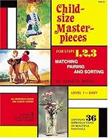Child Size Masterpieces of Steps 1, 2, 3  - Matching, Pairing, and Sorting - Level 1 Easy