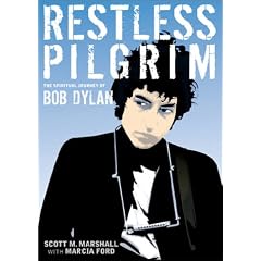 Restless Pilgrim: The Spiritual Journey of Bob Dylan