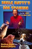 Uncle Matty's Ultimate Guide to Dog Training: The Woof Papers