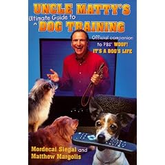 Uncle Matty's Ultimate Guide to Dog Training: The Woof Papers