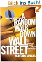 A Random Walk Down Wall Street: The Best Investment Advice for the New Century