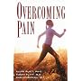 Overcoming Pain: What It Is, Why It Is, and Successful Ways to Treat It