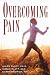 Book Overcoming Pain: What It Is, Why It Is, and Successful Ways to Treat It