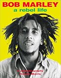 Bob Marley: A Rebel Life