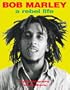 Bob Marley: A Rebel Life