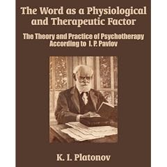 The Word as a Physiological and Therapeutic Factor: The Theory and Practice of Psychotherapy According to I. P. Pavlov