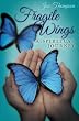 Fragile Wings: A Spiritual Journey