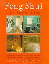 Feng Shui for Your Home: An Illustrated Guide to Creating a Harmonious, Happy and Prosperous Living Environment