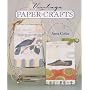 Vintage Paper Crafts by Anna Corba