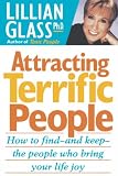 Attracting Terrific People: How To Find - And Keep - The People Who Bring Your Life Joy