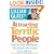 Attracting Terrific People: How To Find - And Keep - The People Who Bring Your Life Joy