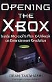 Opening the Xbox: Inside Microsoft's Plan to Unleash an Entertainment Revolution