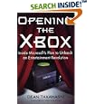 Opening the Xbox: Inside Microsoft's Plan to Unleash an Entertainment Revolution