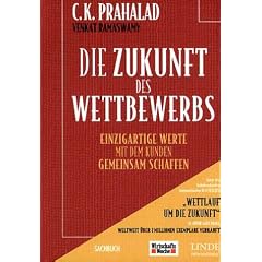 Die Zukunft des Wettbewerbs. Einzigartige Werte mit dem Kunden gemeinsam schaffen