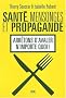 Sant�, mensonges et propagande