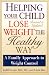 Helping Your Child Lose Weight The Healthy Way: A Family Approach to Weight Control