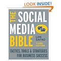 The Social Media Bible: Tactics, Tools, and Strategies for Business Success