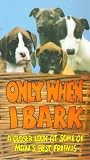 Only When I Bark VHS
