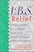 Ibs Relief: A Doctor, a Dietitian, and a Psychologist Provide a Team Approach to Managing Irritable Bowel Syndrome
