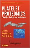 Platelet Proteomics: Principles, Analysis, and Applications (Wiley - Interscience Series on Mass Spectrometry)