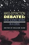The Mass-Extinction Debates: How Science Works in a Crisis