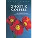 The Gnostic Gospels: Including the Gospel of Thomas The Gospel of Mary Magdalene (Sacred Wisdom)