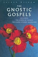 The Gnostic Gospels: Including the Gospel of Thomas The Gospel of Mary Magdalene (Sacred Wisdom)