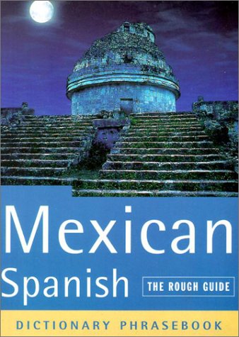 Mexican Spanish, Dictionary Phrasebook (A Rough Guide Phrasebook)