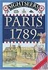 Paris 1789: A Guide to Paris on the Eve of the Revolution (Sightseers Essential Travel Guides to the Past)
