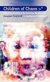Children of chaos >* : surviving the end of the world as we know it