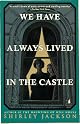 We Have Always Lived in the Castle: (Penguin Classics Deluxe Edition) (Penguin Classics Deluxe Editio)