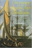 Cockburn and the British Navy in Transition: Admiral Sir George Cockburn 1772-1853 (Studies in Maritime History)