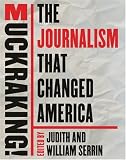 Muckraking!: The Journalism That Changed America