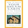 How to Build Your Dream Cabin in the Woods: The Ul&hellip by J. Wayne Fears